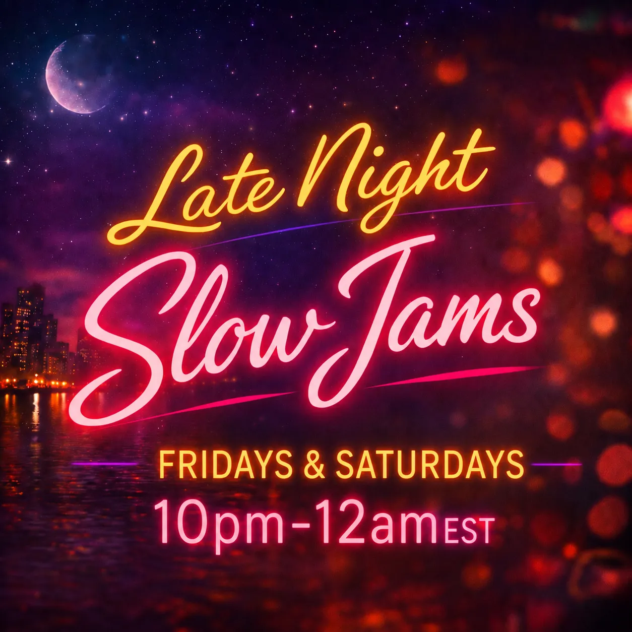 Late Night Slow Jams β Fridays and Saturdays 10 PMβ12 AM EST